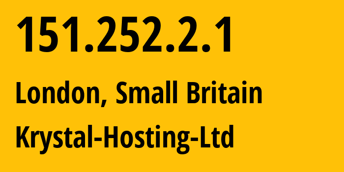 IP address 151.252.2.1 (London, England, Small Britain) get location, coordinates on map, ISP provider AS12488 Krystal-Hosting-Ltd // who is provider of ip address 151.252.2.1, whose IP address