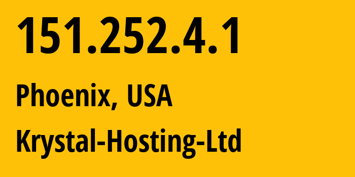 IP address 151.252.4.1 (Phoenix, Arizona, USA) get location, coordinates on map, ISP provider AS12488 Krystal-Hosting-Ltd // who is provider of ip address 151.252.4.1, whose IP address