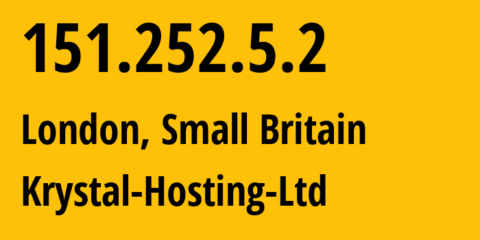 IP address 151.252.5.2 (London, England, Small Britain) get location, coordinates on map, ISP provider AS12488 Krystal-Hosting-Ltd // who is provider of ip address 151.252.5.2, whose IP address