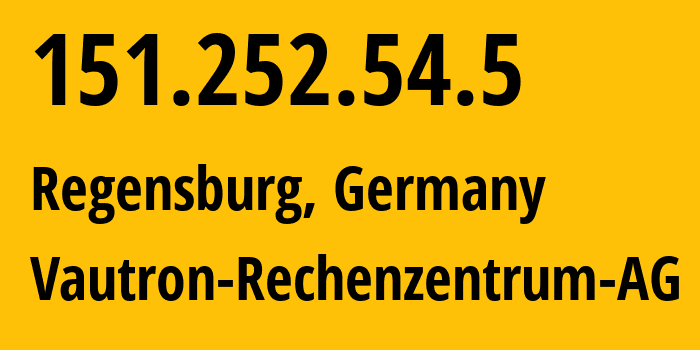 IP address 151.252.54.5 (Regensburg, Bavaria, Germany) get location, coordinates on map, ISP provider AS25504 Vautron-Rechenzentrum-AG // who is provider of ip address 151.252.54.5, whose IP address