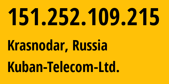 IP-адрес 151.252.109.215 (Краснодар, Краснодарский край, Россия) определить местоположение, координаты на карте, ISP провайдер AS48479 Kuban-Telecom-Ltd. // кто провайдер айпи-адреса 151.252.109.215
