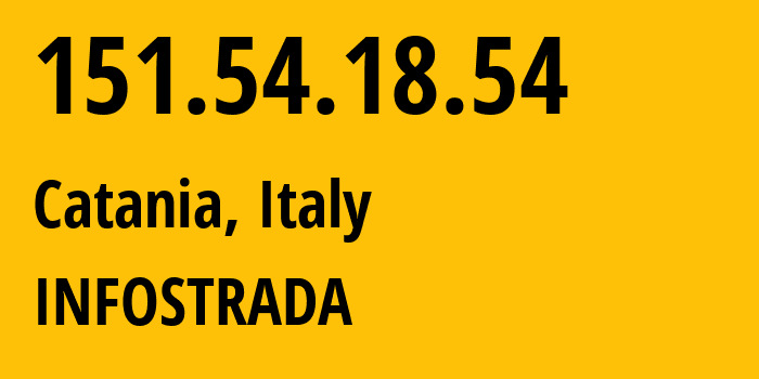 IP-адрес 151.54.18.54 (Катания, Сицилия, Италия) определить местоположение, координаты на карте, ISP провайдер AS1267 INFOSTRADA // кто провайдер айпи-адреса 151.54.18.54