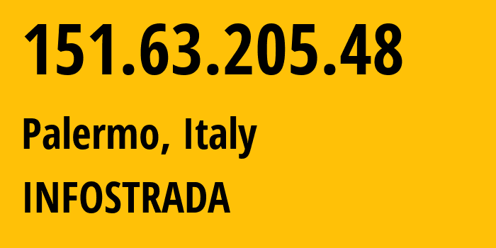 IP-адрес 151.63.205.48 (Палермо, Сицилия, Италия) определить местоположение, координаты на карте, ISP провайдер AS1267 INFOSTRADA // кто провайдер айпи-адреса 151.63.205.48