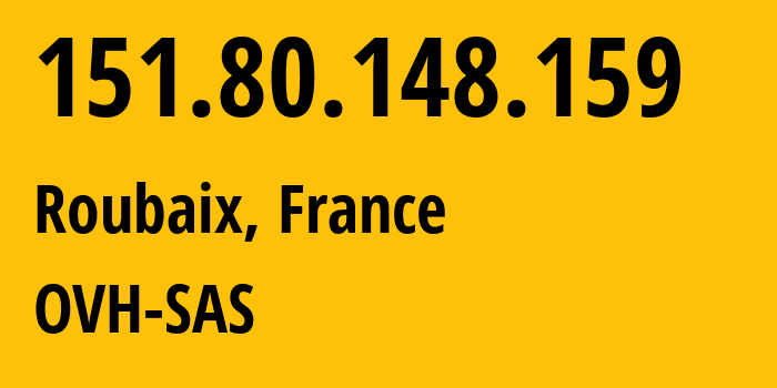 IP address 151.80.148.159 (Roubaix, Hauts-de-France, France) get location, coordinates on map, ISP provider AS16276 OVH-SAS // who is provider of ip address 151.80.148.159, whose IP address