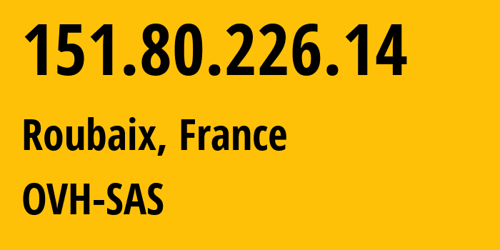 IP-адрес 151.80.226.14 (Рубе, О-де-Франс, Франция) определить местоположение, координаты на карте, ISP провайдер AS16276 OVH-SAS // кто провайдер айпи-адреса 151.80.226.14