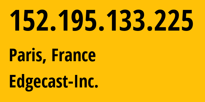 IP address 152.195.133.225 (Paris, Île-de-France, France) get location, coordinates on map, ISP provider AS15133 Edgecast-Inc. // who is provider of ip address 152.195.133.225, whose IP address
