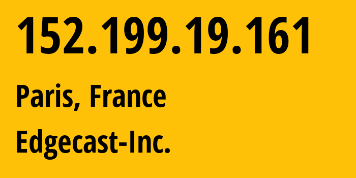IP address 152.199.19.161 (Paris, Île-de-France, France) get location, coordinates on map, ISP provider AS15133 Edgecast-Inc. // who is provider of ip address 152.199.19.161, whose IP address