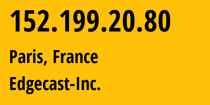 IP address 152.199.20.80 (Paris, Île-de-France, France) get location, coordinates on map, ISP provider AS15133 Edgecast-Inc. // who is provider of ip address 152.199.20.80, whose IP address