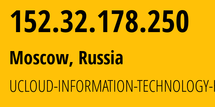 IP-адрес 152.32.178.250 (Москва, Москва, Россия) определить местоположение, координаты на карте, ISP провайдер AS135377 UCLOUD-INFORMATION-TECHNOLOGY-HK-LIMITED // кто провайдер айпи-адреса 152.32.178.250