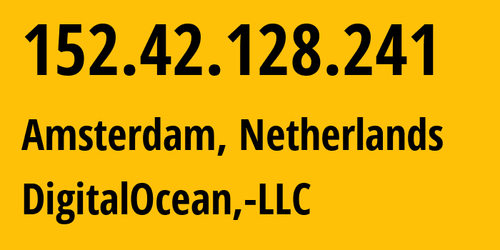 IP address 152.42.128.241 (Amsterdam, North Holland, Netherlands) get location, coordinates on map, ISP provider AS14061 DigitalOcean,-LLC // who is provider of ip address 152.42.128.241, whose IP address