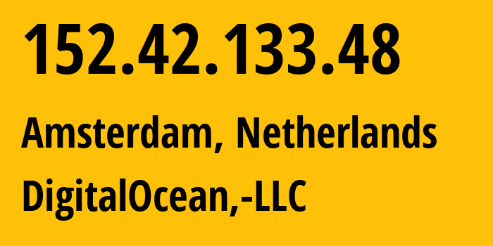 IP address 152.42.133.48 (Amsterdam, North Holland, Netherlands) get location, coordinates on map, ISP provider AS14061 DigitalOcean,-LLC // who is provider of ip address 152.42.133.48, whose IP address