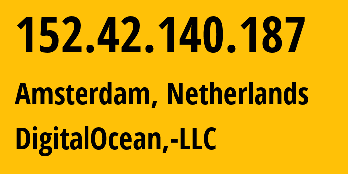 IP-адрес 152.42.140.187 (Амстердам, Северная Голландия, Нидерланды) определить местоположение, координаты на карте, ISP провайдер AS14061 DigitalOcean,-LLC // кто провайдер айпи-адреса 152.42.140.187