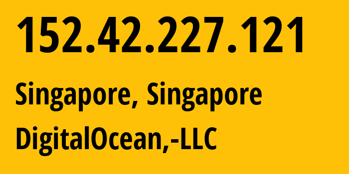 IP address 152.42.227.121 (Singapore, South West, Singapore) get location, coordinates on map, ISP provider AS14061 DigitalOcean,-LLC // who is provider of ip address 152.42.227.121, whose IP address