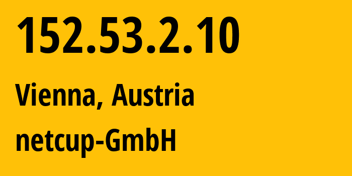 IP address 152.53.2.10 (Vienna, Vienna, Austria) get location, coordinates on map, ISP provider AS197540 netcup-GmbH // who is provider of ip address 152.53.2.10, whose IP address