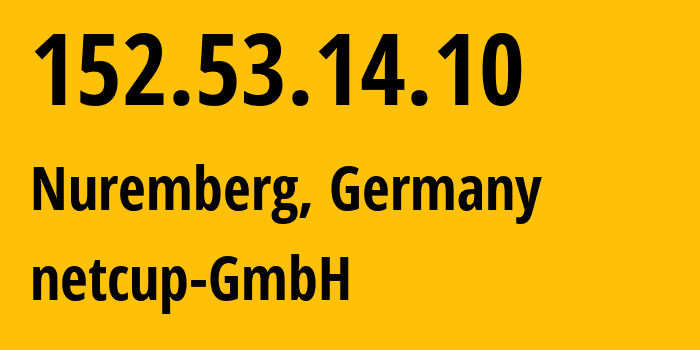 IP address 152.53.14.10 (Nuremberg, Bavaria, Germany) get location, coordinates on map, ISP provider AS197540 netcup-GmbH // who is provider of ip address 152.53.14.10, whose IP address