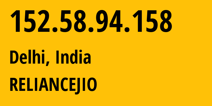 IP-адрес 152.58.94.158 (Нью-Дели, National Capital Territory of Delhi, Индия) определить местоположение, координаты на карте, ISP провайдер AS55836 RELIANCEJIO // кто провайдер айпи-адреса 152.58.94.158