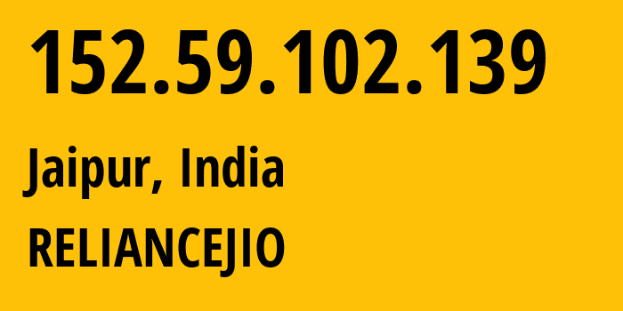 IP address 152.59.102.139 (Jaipur, Rajasthan, India) get location, coordinates on map, ISP provider AS55836 RELIANCEJIO // who is provider of ip address 152.59.102.139, whose IP address