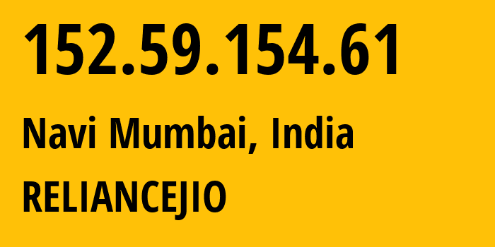 IP address 152.59.154.61 (Navi Mumbai, Maharashtra, India) get location, coordinates on map, ISP provider AS55836 RELIANCEJIO // who is provider of ip address 152.59.154.61, whose IP address