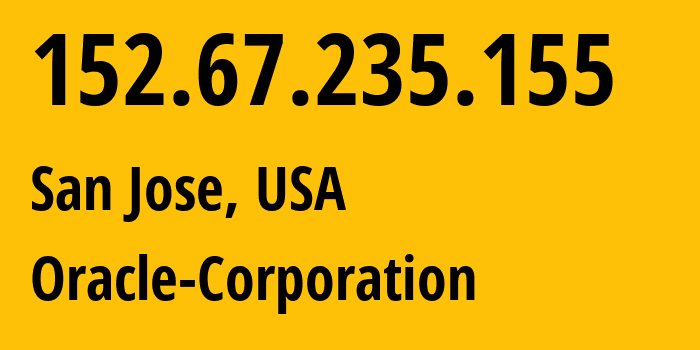 IP address 152.67.235.155 (San Jose, California, USA) get location, coordinates on map, ISP provider AS31898 Oracle-Corporation // who is provider of ip address 152.67.235.155, whose IP address