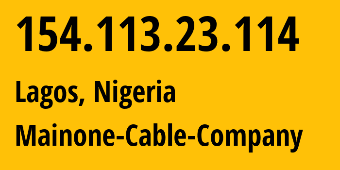 IP-адрес 154.113.23.114 (Лагос, Лагос, Нигерия) определить местоположение, координаты на карте, ISP провайдер AS37282 Mainone-Cable-Company // кто провайдер айпи-адреса 154.113.23.114