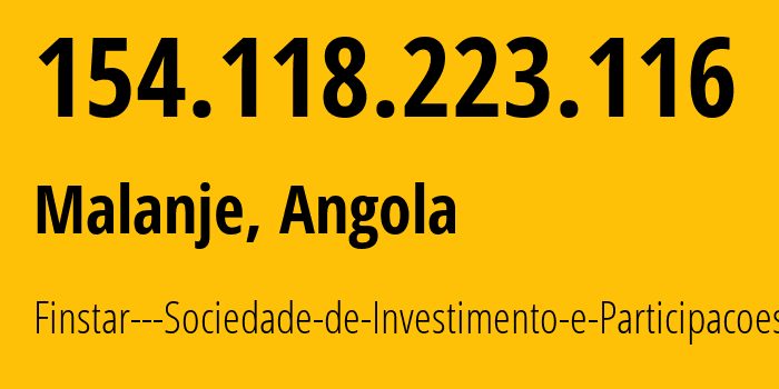 IP-адрес 154.118.223.116 (Маланже, Маланже, Ангола) определить местоположение, координаты на карте, ISP провайдер AS37645 Finstar---Sociedade-de-Investimento-e-Participacoes-S.A // кто провайдер айпи-адреса 154.118.223.116