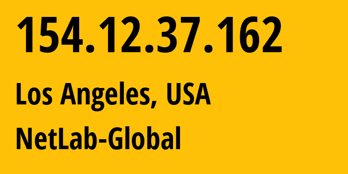 IP address 154.12.37.162 (Los Angeles, California, USA) get location, coordinates on map, ISP provider AS35251 NetLab-Global // who is provider of ip address 154.12.37.162, whose IP address