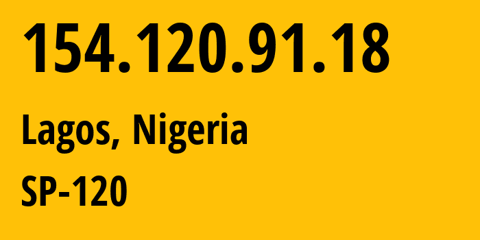 IP-адрес 154.120.91.18 (Лагос, Лагос, Нигерия) определить местоположение, координаты на карте, ISP провайдер AS37340 SP-120 // кто провайдер айпи-адреса 154.120.91.18