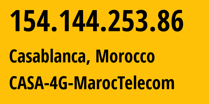 IP address 154.144.253.86 (Casablanca, Casablanca-Settat, Morocco) get location, coordinates on map, ISP provider AS6713 CASA-4G-MarocTelecom // who is provider of ip address 154.144.253.86, whose IP address
