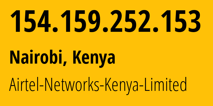 IP-адрес 154.159.252.153 (Найроби, Найроби, Кения) определить местоположение, координаты на карте, ISP провайдер AS36926 Airtel-Networks-Kenya-Limited // кто провайдер айпи-адреса 154.159.252.153