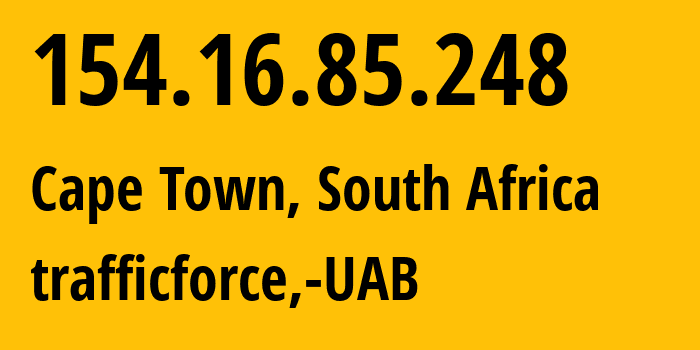 IP address 154.16.85.248 (Cape Town, Western Cape, South Africa) get location, coordinates on map, ISP provider AS201341 trafficforce,-UAB // who is provider of ip address 154.16.85.248, whose IP address