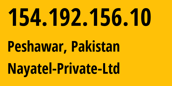 IP address 154.192.156.10 (Peshawar, Khyber Pakhtunkhwa, Pakistan) get location, coordinates on map, ISP provider AS23674 Nayatel-Private-Ltd // who is provider of ip address 154.192.156.10, whose IP address