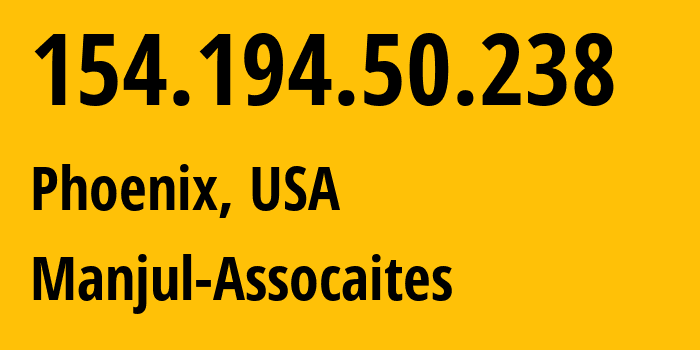 IP-адрес 154.194.50.238 (Финикс, Аризона, США) определить местоположение, координаты на карте, ISP провайдер AS14315 Manjul-Assocaites // кто провайдер айпи-адреса 154.194.50.238