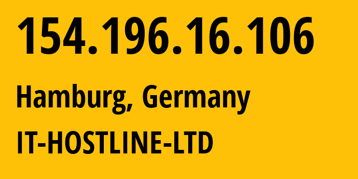IP-адрес 154.196.16.106 (Гамбург, Гамбург, Германия) определить местоположение, координаты на карте, ISP провайдер AS62240 IT-HOSTLINE-LTD // кто провайдер айпи-адреса 154.196.16.106