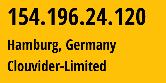 IP address 154.196.24.120 (Hamburg, Free and Hanseatic City of Hamburg, Germany) get location, coordinates on map, ISP provider AS62240 Clouvider-Limited // who is provider of ip address 154.196.24.120, whose IP address
