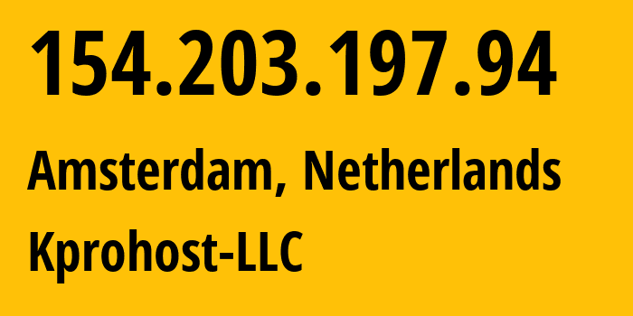 IP-адрес 154.203.197.94 (Амстердам, Северная Голландия, Нидерланды) определить местоположение, координаты на карте, ISP провайдер AS214940 Kprohost-LLC // кто провайдер айпи-адреса 154.203.197.94