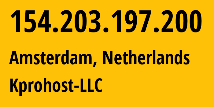 IP address 154.203.197.200 (Amsterdam, North Holland, Netherlands) get location, coordinates on map, ISP provider AS214940 Kprohost-LLC // who is provider of ip address 154.203.197.200, whose IP address