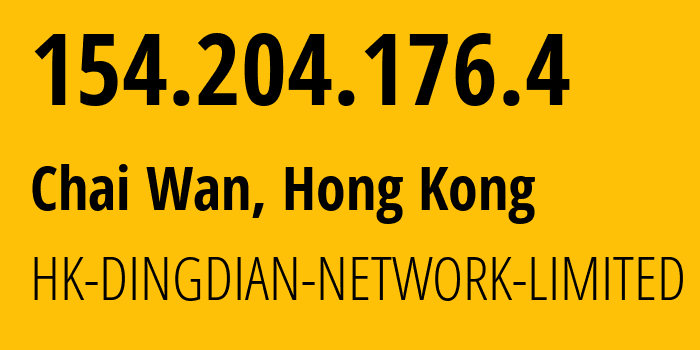 IP address 154.204.176.4 (Chai Wan, Eastern, Hong Kong) get location, coordinates on map, ISP provider AS55020 HK-DINGDIAN-NETWORK-LIMITED // who is provider of ip address 154.204.176.4, whose IP address