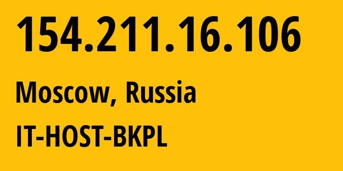 IP address 154.211.16.106 (Moscow, Moscow, Russia) get location, coordinates on map, ISP provider AS49505 IT-HOST-BKPL // who is provider of ip address 154.211.16.106, whose IP address
