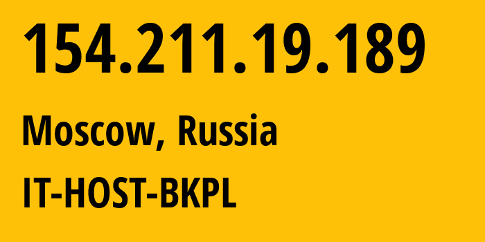 IP address 154.211.19.189 (Moscow, Moscow, Russia) get location, coordinates on map, ISP provider AS49505 IT-HOST-BKPL // who is provider of ip address 154.211.19.189, whose IP address