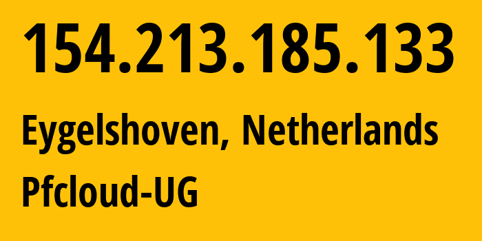 IP address 154.213.185.133 (Eygelshoven, Limburg, Netherlands) get location, coordinates on map, ISP provider AS51396 Pfcloud-UG // who is provider of ip address 154.213.185.133, whose IP address