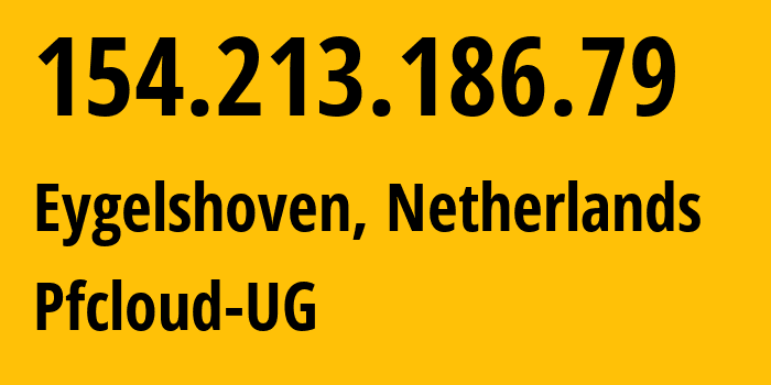 IP address 154.213.186.79 (Eygelshoven, Limburg, Netherlands) get location, coordinates on map, ISP provider AS51396 Pfcloud-UG // who is provider of ip address 154.213.186.79, whose IP address