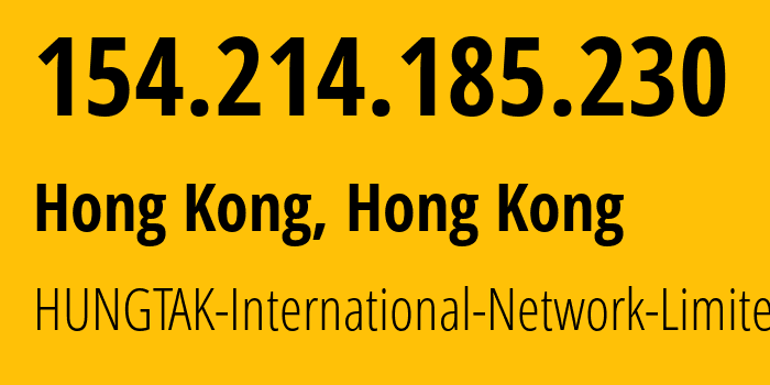 IP address 154.214.185.230 (Hong Kong, Kowloon, Hong Kong) get location, coordinates on map, ISP provider AS62325 HUNGTAK-International-Network-Limited // who is provider of ip address 154.214.185.230, whose IP address