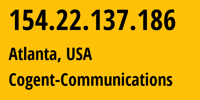 IP address 154.22.137.186 (Atlanta, Georgia, USA) get location, coordinates on map, ISP provider AS174 Cogent-Communications // who is provider of ip address 154.22.137.186, whose IP address