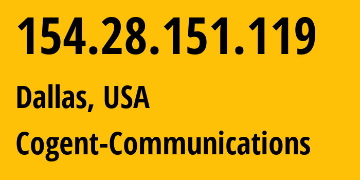 IP address 154.28.151.119 get location, coordinates on map, ISP provider AS174 Cogent-Communications // who is provider of ip address 154.28.151.119, whose IP address