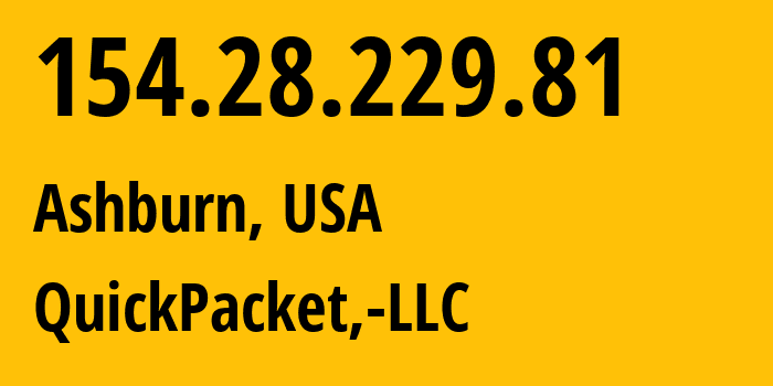 IP address 154.28.229.81 (Ashburn, Virginia, USA) get location, coordinates on map, ISP provider AS46261 QuickPacket,-LLC // who is provider of ip address 154.28.229.81, whose IP address