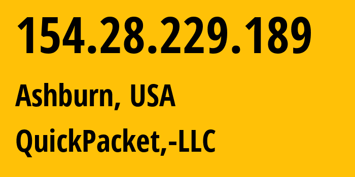 IP address 154.28.229.189 (Ashburn, Virginia, USA) get location, coordinates on map, ISP provider AS46261 QuickPacket,-LLC // who is provider of ip address 154.28.229.189, whose IP address