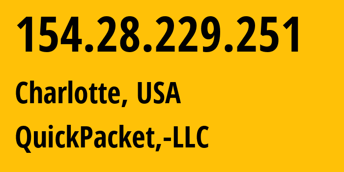 IP address 154.28.229.251 (Ashburn, Virginia, USA) get location, coordinates on map, ISP provider AS46261 QuickPacket,-LLC // who is provider of ip address 154.28.229.251, whose IP address