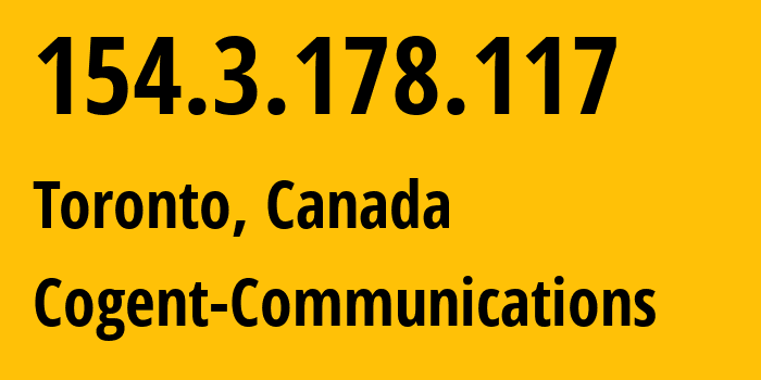 IP address 154.3.178.117 (Toronto, Ontario, Canada) get location, coordinates on map, ISP provider AS174 Cogent-Communications // who is provider of ip address 154.3.178.117, whose IP address