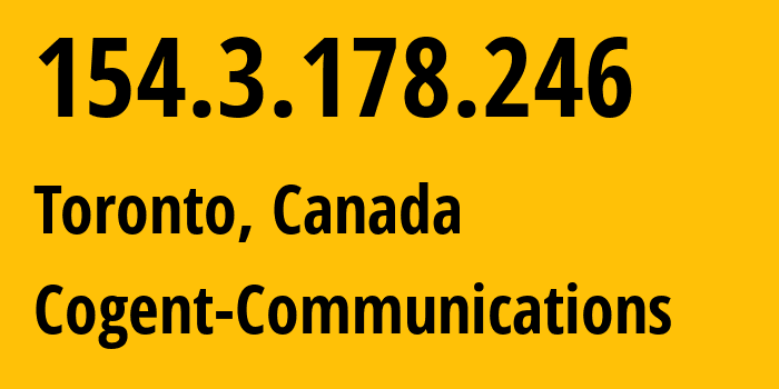 IP address 154.3.178.246 (Toronto, Ontario, Canada) get location, coordinates on map, ISP provider AS174 Cogent-Communications // who is provider of ip address 154.3.178.246, whose IP address