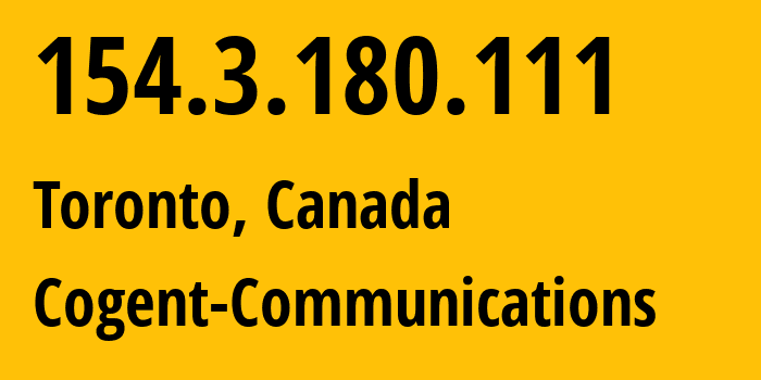 IP address 154.3.180.111 (Toronto, Ontario, Canada) get location, coordinates on map, ISP provider AS174 Cogent-Communications // who is provider of ip address 154.3.180.111, whose IP address